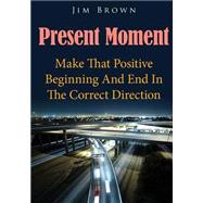 Present Moment by Brown, Jim, 9781502750471