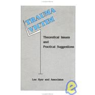Trauma Victim: Theoretical Issues And Practical Suggestions by Hyer,Lee, 9781559590471