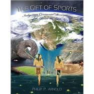 The Gift of Sports by Arnold, Philip P., 9781621310471