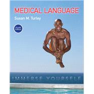 Medical Language Immerse Yourself PLUS MyLab Medical Terminology with Pearson eText -- Access Card Package by Turley, Susan M., MA, BSN, RN, ART, CMT, 9780134320472