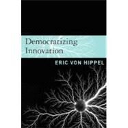 Democratizing Innovation by Von Hippel, Eric, 9780262720472
