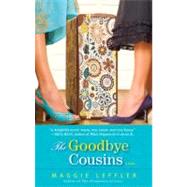 The Goodbye Cousins by Leffler, Maggie, 9780385340472