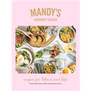 Mandy's Gourmet Salads Recipes for Lettuce and Life by Wolfe, Mandy; Wolfe, Rebecca; Erickson, Meredith, 9780525610472