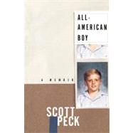 All-American Boy A Memoir by Peck, Scott, 9780684870472