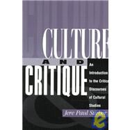 Culture And Critique: An Introduction To The Critical Discourses Of Cultural Studies by Surber,Jere Paul, 9780813320472
