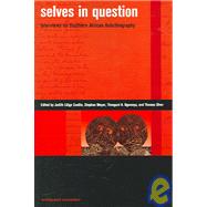 Selves in Question : Interviews on Southern African Auto/Biography by Coullie, Judith Lutege; Meyer, Stephan; Ngwenya, Thengani H.; Olver, Thomas, 9780824830472