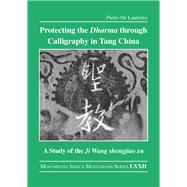 Protecting the Dharma through Calligraphy in Tang China by Pietro De Laurentis, 9781003230472