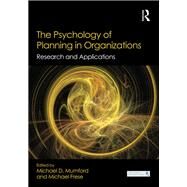 The Psychology of Planning in Organizations: Research and Applications by Mumford; Michael D., 9781138800472