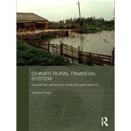 China's Rural Financial System: Households' Demand for Credit and Recent Reforms by Zhao; Yuepeng, 9781138970472