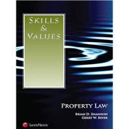 Skills & Values: Property Law by Shannon, Brian D.; Beyer, Gerry W., 9781422480472
