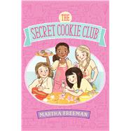 The Secret Cookie Club by Freeman, Martha, 9781481410472