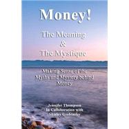 Money! the Meaning and the Mystique by Thompson, Jennifer; Grebinsky, Shirley, 9781517760472