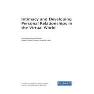 Intimacy and Developing Personal Relationships in the Virtual World by Gopalan, Rejani Thudalikunnil, 9781522540472