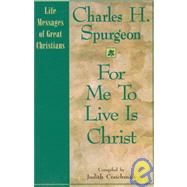 For Me to Live Is Christ by Spurgeon, C. H.; Couchman, Judith, 9781569550472