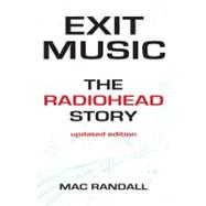 Exit Music The Radiohead Story by Randall, Mac, 9781617130472