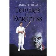 Towards the Darkness by Pittillo, Linda, 9781796020472