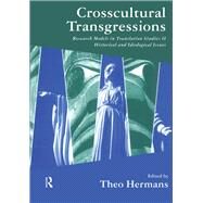 Crosscultural Transgressions: Research Models in Translation: v. 2: Historical and Ideological Issues by Hermans; Theo, 9781900650472