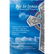 Ode to Grace a Moment of Prayer by Karnes, Kathleen Walker Van; Williamson, Martha (CON), 9781973610472