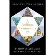 A Brilliant Commodity Diamonds and Jews in a Modern Setting by Snyder, Saskia Coenen, 9780197610473