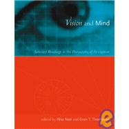 Vision and Mind Selected Readings in the Philosophy of Perception by Noe, Alva; Thompson, Evan, 9780262640473