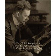 The Global Reception of Heinrich Wolfflin's Principles of Art History by Levy, Evonne; Weddigen, Tristan, 9780300250473