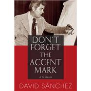 Don't Forget the Accent Mark by Sanchez, David A., 9780826350473