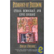 Pedagogy of Freedom: Ethics, Democracy, and Civic Courage by Freire, Paulo, 9780847690473