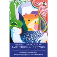 Perspectives on Early Parenthood and Infancy by Perez, , Alejandra, 9781003530473