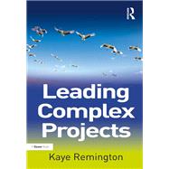 Leading Complex Projects by Remington,Kaye, 9781138270473