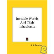 Invisible Worlds and Their Inhabitants by De Purucker, G., 9781425370473