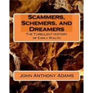Scammers, Schemers, and Dreamers by Adams, John Anthony, 9781449510473