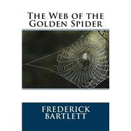The Web of the Golden Spider by Bartlett, Frederick Orin, 9781503100473