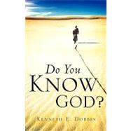 Do You Know God by Dobbin, Kenneth E., 9781594670473