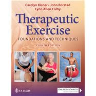 Therapeutic Exercise Foundations and Techniques by Kisner, Carolyn; Colby, Lynn Allen; Borstad, John, 9781719640473