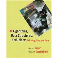 Ai Algorithms, Data Structures, and Idioms in Prolog, Lisp, and Java by Luger, George F.; Stubblefield, William A, 9780136070474