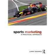 Sports Marketing: A Practical Approach by DeGaris; Larry, 9780415630474