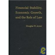 Financial Stability, Economic Growth, and the Role of Law by Douglas W. Arner, 9780521870474