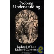 Probing Understanding by White, Richard T.; Gunstone, Richard, 9780750700474