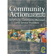 Community Action Research: Benefits to Community Members and Service Providers by Reeb; Roger N., 9780789030474