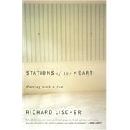 Stations of the Heart Parting with a Son by Lischer, Richard, 9781101910474