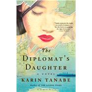 The Diplomat's Daughter A Novel by Tanabe, Karin, 9781501110474