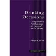 Drinking Occasions: Comparative Perspectives on Alcohol and Culture by Heath,Dwight B., 9781583910474