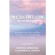 Meditation ? The Complete Guide Techniques from East and West to Calm the Mind, Heal the Body, and Enrich the Spirit by Monaghan, Patricia; Viereck, Eleanor G., 9781608680474