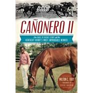 Canonero II by Milton, C. Toby; Haskin, Steve, 9781626190474