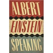 Albert Einstein Speaking by Gadney, R. J., 9781786890474
