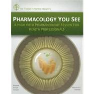 Pharmacology You See A High-Yield Pharmacology Review for Health Professionals by Browne, Andrew; Stefater, Margaret; Dugani, Sagar; Hutson, Janine; McSheffrey, Gordon, 9780071790475