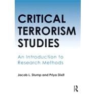Critical Terrorism Studies: An Introduction to Research Methods by Stump; Jacob L., 9780415620475