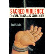 Sacred Violence by Kahn, Paul W., 9780472050475