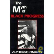 The Myth of Black Progress by Alphonso Pinkney, 9780521310475