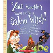 You Wouldn't Want to Be a Salem Witch! (You Wouldn't Want to: American History) by Pipe, Jim; Antram, David, 9780531210475